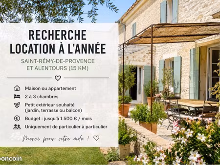 ? recherche location à l’année – saint-rémy-de-provence et alentours ? bonjour à tous, nou