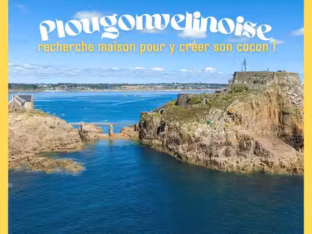 plougonvelinoise recherche petite maison