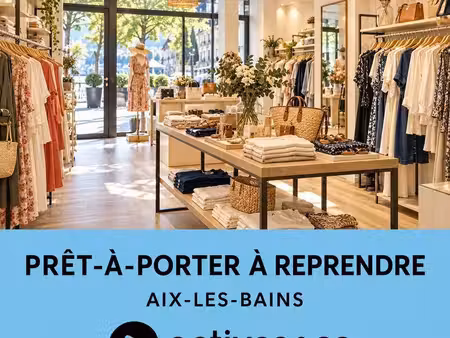 prêt-à-porter 45 m² aix-les-bains