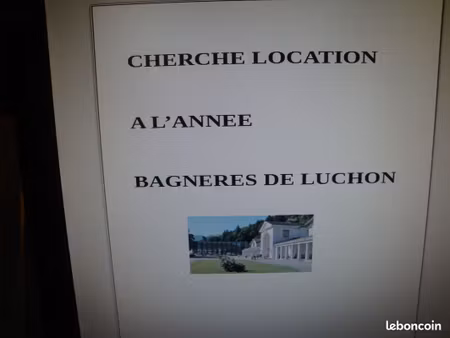cherche location a l'annee sur bagneres de luchon
