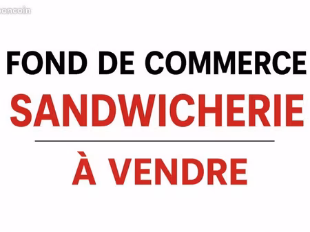 fonds de commerce fast-food sandwicherie à vendre