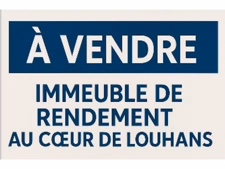 à vendre – immeuble de rendement au cœur de louhans