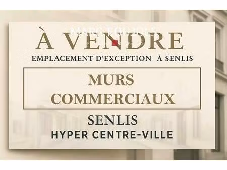 murs commerciaux occupés dans le centre ville de senlis