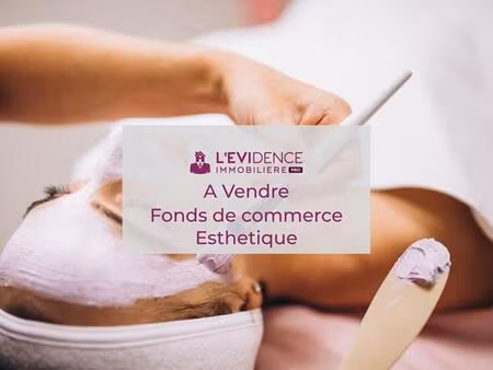 à vendre fonds de commerce d'esthétique