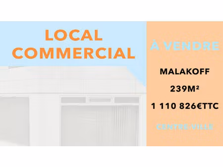 vente commerce 239 m² malakoff (92240)
