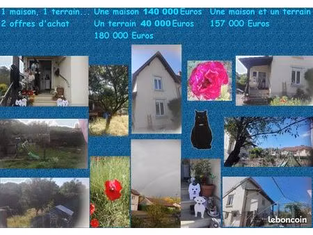 une maison  un terrain  2 offres
