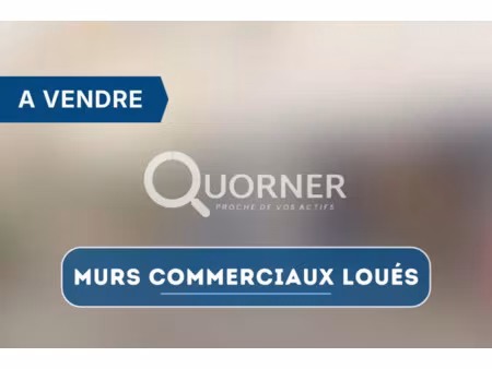 murs commerciaux loues