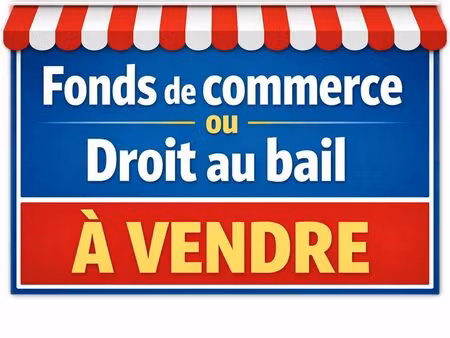 vente fond de commerce ou droit au bail