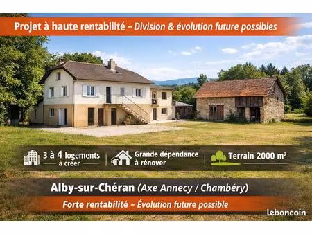 fort potentiel locatif – 3 à 4 logements – alby-sur-chéran (axe annecy / chambéry)