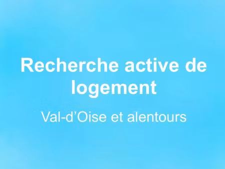 recherche logement d'urgence (val d'oise et alentours)