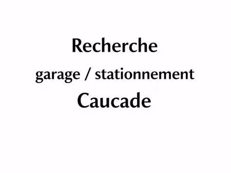 urgent cherche stationnement caucade