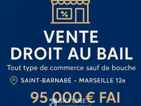 opportunité rare – droit au bail – saint-barnabé  marseille