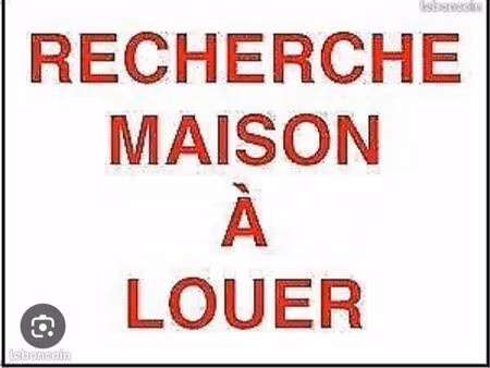 recherche urgent maison à louer
