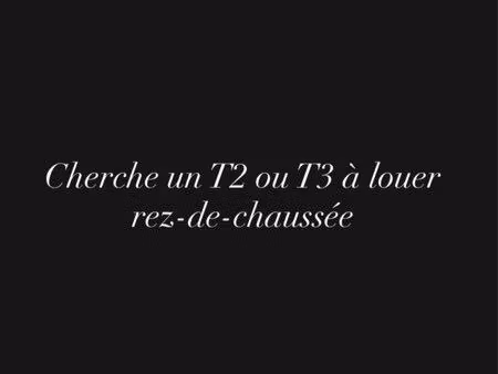 cherche location t2 ou t3