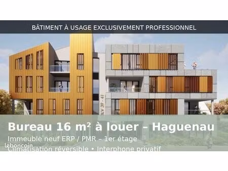bureau 16 m² – neuf erp/pmr – clim – usage pro – haguenau
