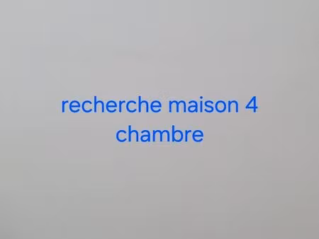 rechercherche maison 4 chambre