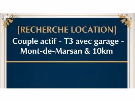 recherche location] couple actif – t3 avec garage – mont-de-marsan & 10km