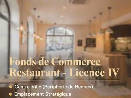 fonds de commerce restaurant – licence iv centre-ville (périphérie de rennes)