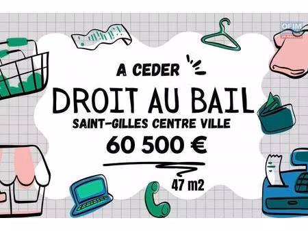 à vendre – droit au bail – local commercial 47 m² – centre stratégique de saint-gilles-les
