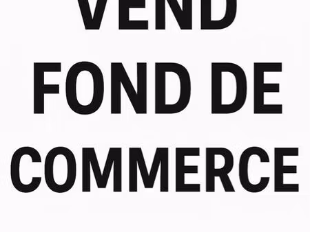 vend fond de commerce