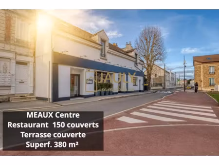 restaurant avec terrasse 382 m² - centre meaux