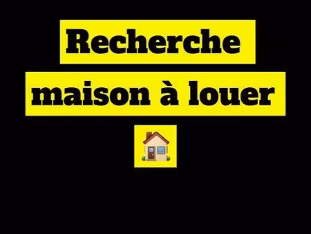 recherche maison à louer