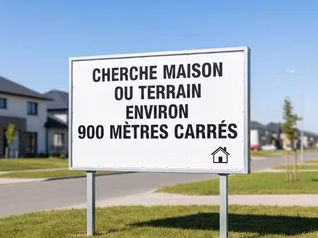 cherche maison ou terrain