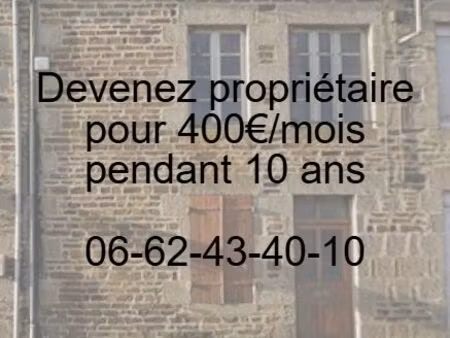 maison avec travaux pour 400 /mois pendant 10 ans