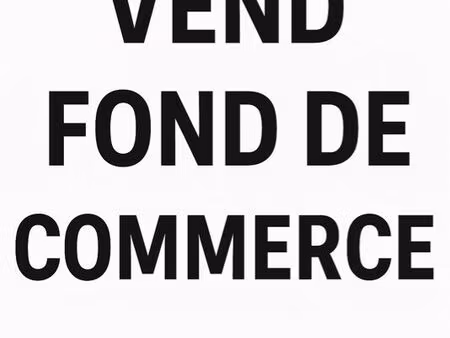 vend fond de commerce