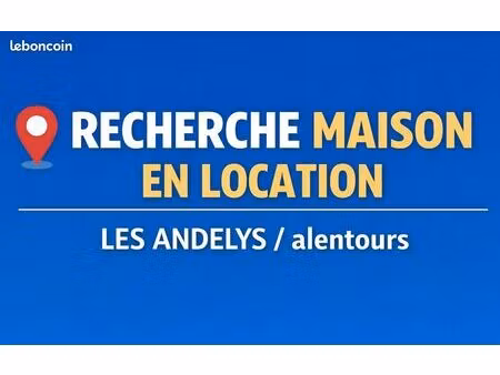 recherche maison en location les andelys /alentours