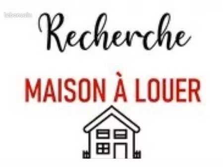 recherche maison a louer