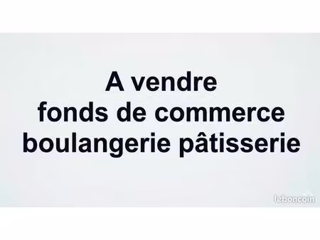 vente fonds de commerce boulangerie-pâtisserie