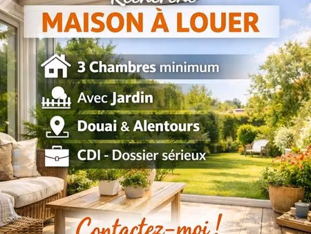 recherche maison à louer avec jardin – couple en cdi – douai et alentours