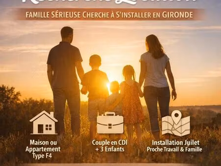 recherche location – famille sérieuse en gironde