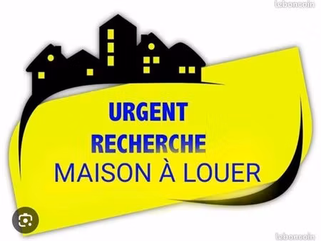 recherche d’une maison urgent
