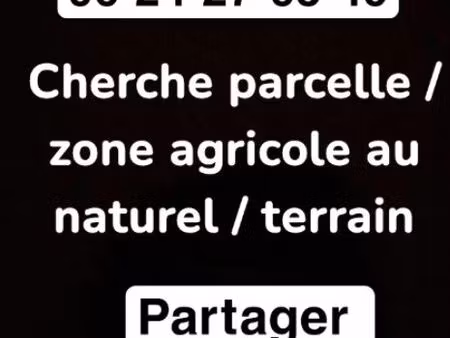 recherche parcelle / zone agricole au naturel / terrain