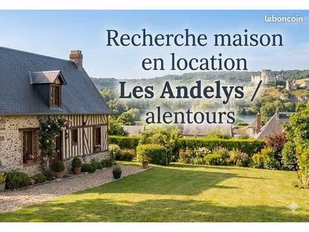 recherche maison en location les andelys /alentours