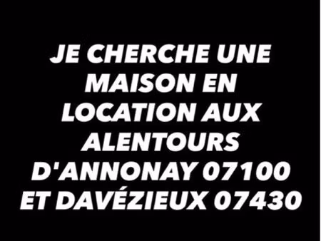 cherche une maison en location à annonay davézieux