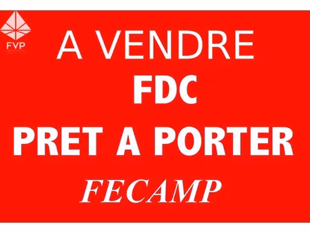 a vendre fonds de commerce pret a porter fecamp