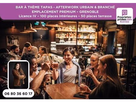 grenoble - bar tapas & bières afterwork  130 places  emplacement premium