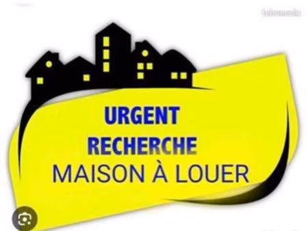 urgent recherche maison à louer
