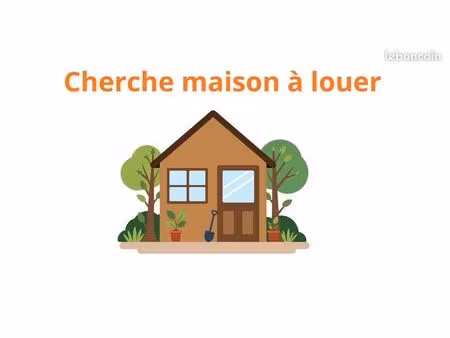 cherche maison à louer