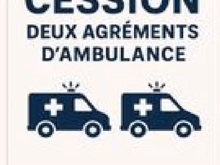 cession 2 agréments ambulance marseille