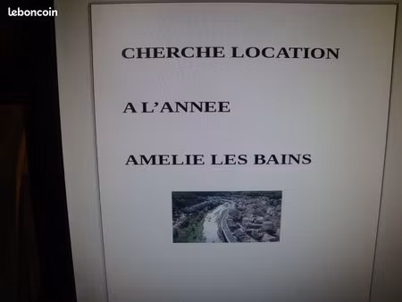 cherche location a l'annee sur amelie les bains