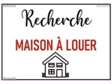 cherche maison en location