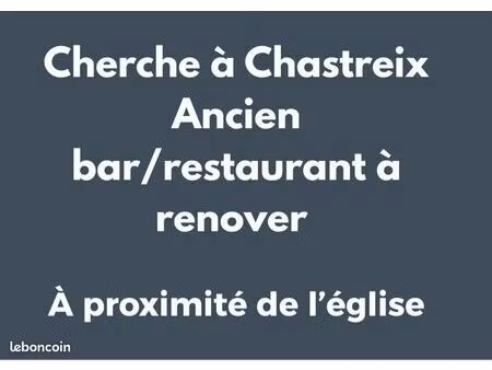cherche ancien bar/restaurant à rénover