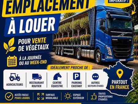 ?? recherche emplacement à louer dans toute la france pour vente de végétaux