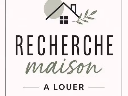 recherche maison location