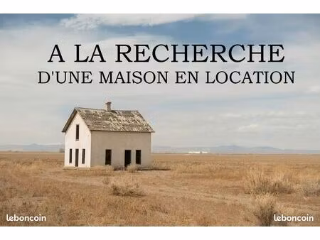 cherche maison en location