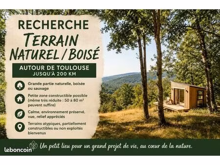 recherche terrain boisé ou naturel avec toute petite partie constructible